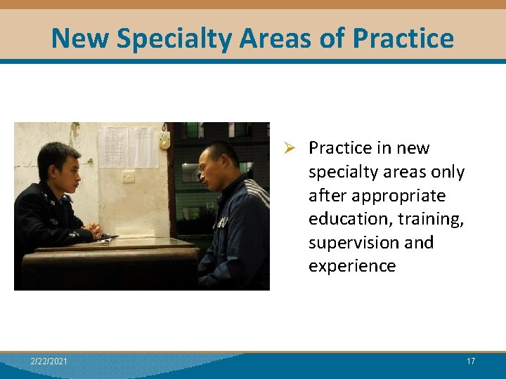 New Specialty Areas of Practice Ø Practice in new specialty areas only after appropriate