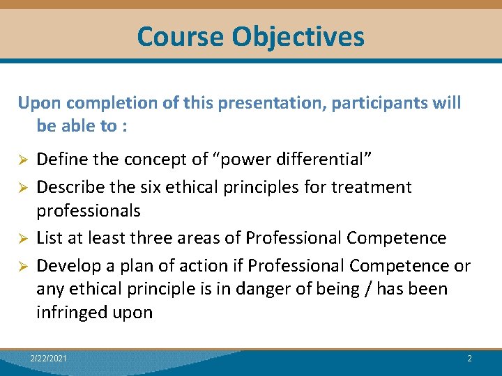 Course Objectives Upon completion of this presentation, participants will be able to : Ø