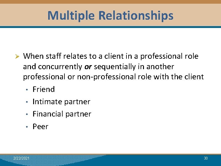 Multiple Relationships Module I: Research Dual Relationships Ø When staff relates to a client