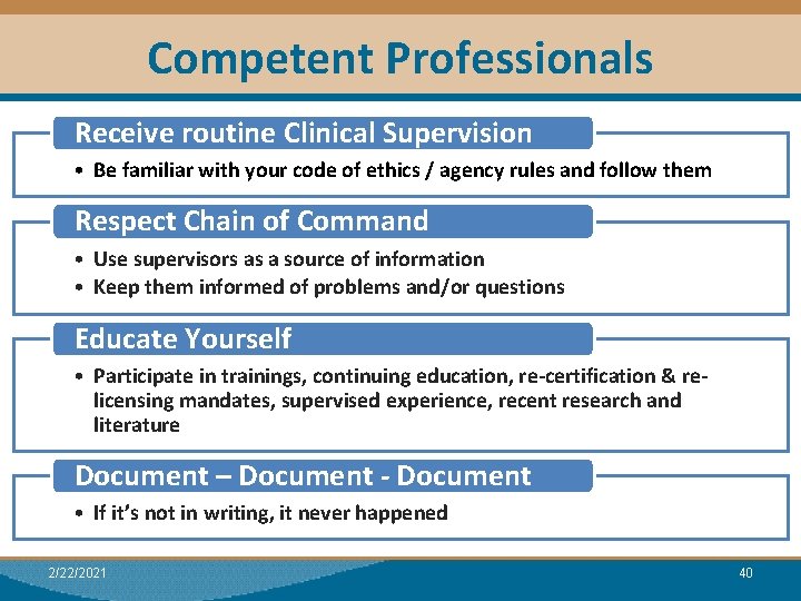 Competent Professionals Receive routine Clinical Supervision • Be familiar with your code of ethics