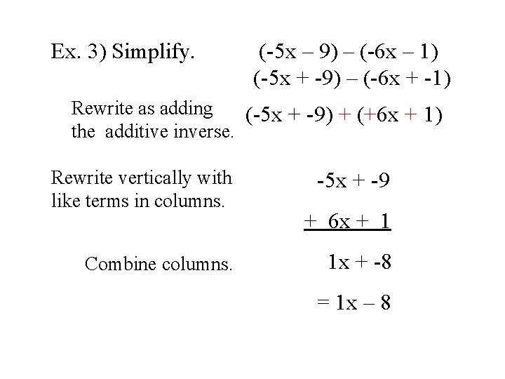 Ex. 3) Simplify. (-5 x – 9) – (-6 x – 1) (-5 x