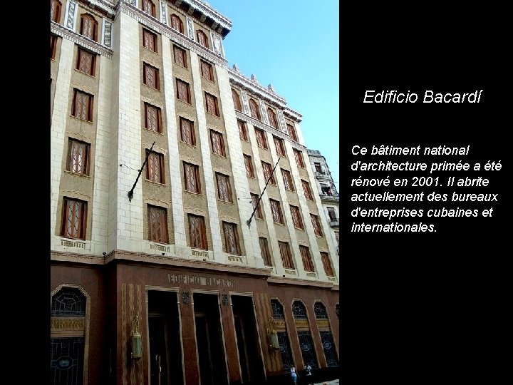 Edificio Bacardí Ce bâtiment national d'architecture primée a été rénové en 2001. Il abrite