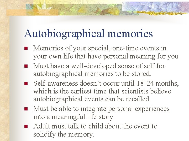 Autobiographical memories n n n Memories of your special, one-time events in your own Autobiographical memories n n n Memories of your special, one-time events in your own
