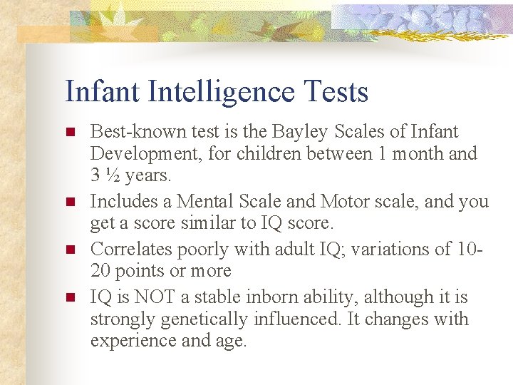 Infant Intelligence Tests n n Best-known test is the Bayley Scales of Infant Development, Infant Intelligence Tests n n Best-known test is the Bayley Scales of Infant Development,