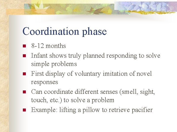 Coordination phase n n n 8 -12 months Infant shows truly planned responding to Coordination phase n n n 8 -12 months Infant shows truly planned responding to