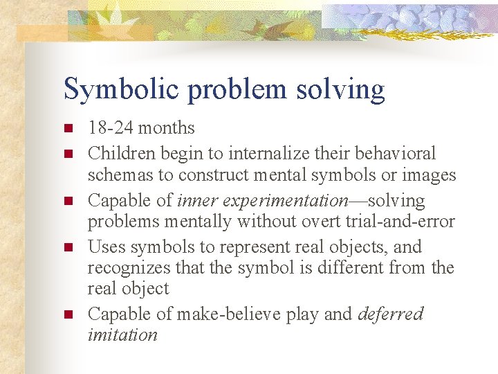 Symbolic problem solving n n n 18 -24 months Children begin to internalize their Symbolic problem solving n n n 18 -24 months Children begin to internalize their