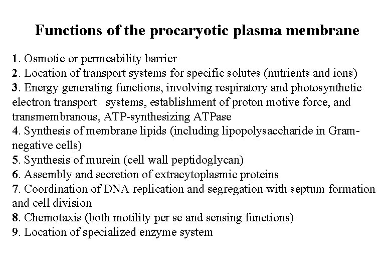Functions of the procaryotic plasma membrane 1. Osmotic or permeability barrier 2. Location of