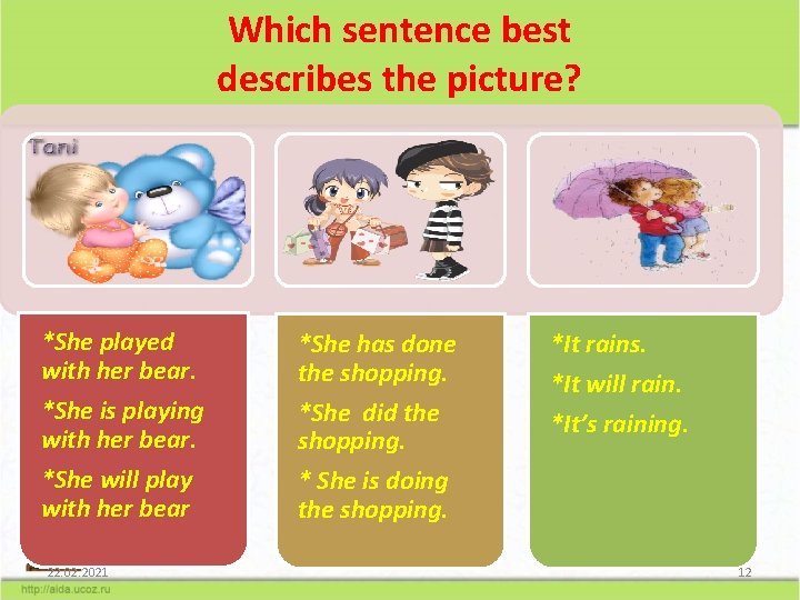 Which sentence best describes the picture? *She played with her bear. *She has done
