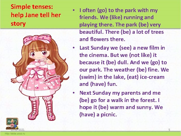 Simple tenses: help Jane tell her story 22. 02. 2021 • I often (go)