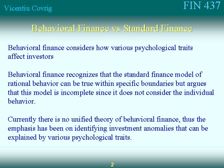 FIN 437 Vicentiu Covrig Behavioral Finance vs Standard Finance Behavioral finance considers how various