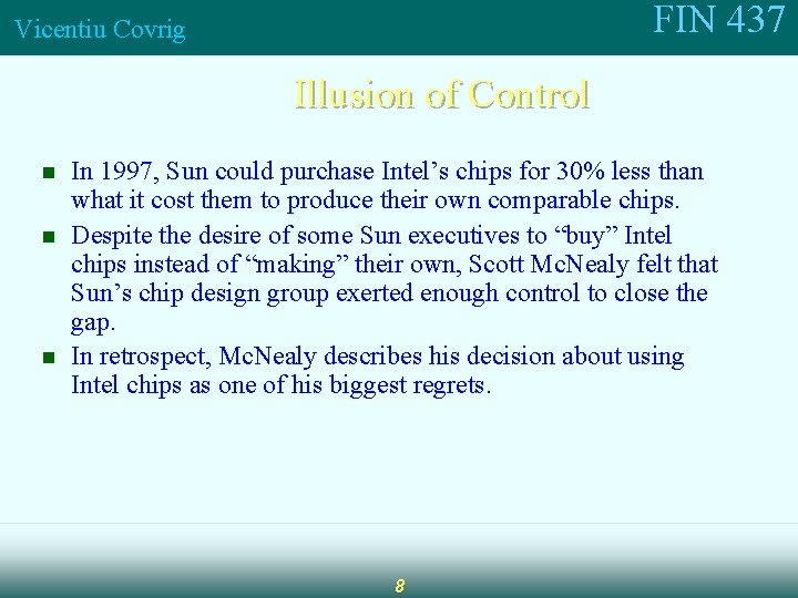 FIN 437 Vicentiu Covrig Illusion of Control n n n In 1997, Sun could