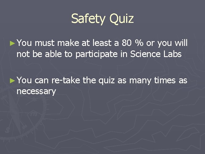 Safety Quiz ► You must make at least a 80 % or you will