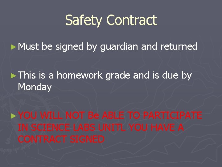 Safety Contract ► Must be signed by guardian and returned ► This is a
