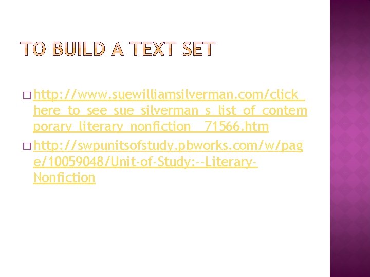 � http: //www. suewilliamsilverman. com/click_ here_to_see_sue_silverman_s_list_of_contem porary_literary_nonfiction__71566. htm � http: //swpunitsofstudy. pbworks. com/w/pag e/10059048/Unit-of-Study: