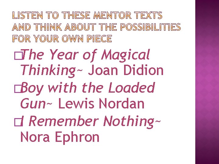 �The Year of Magical Thinking~ Joan Didion �Boy with the Loaded Gun~ Lewis Nordan