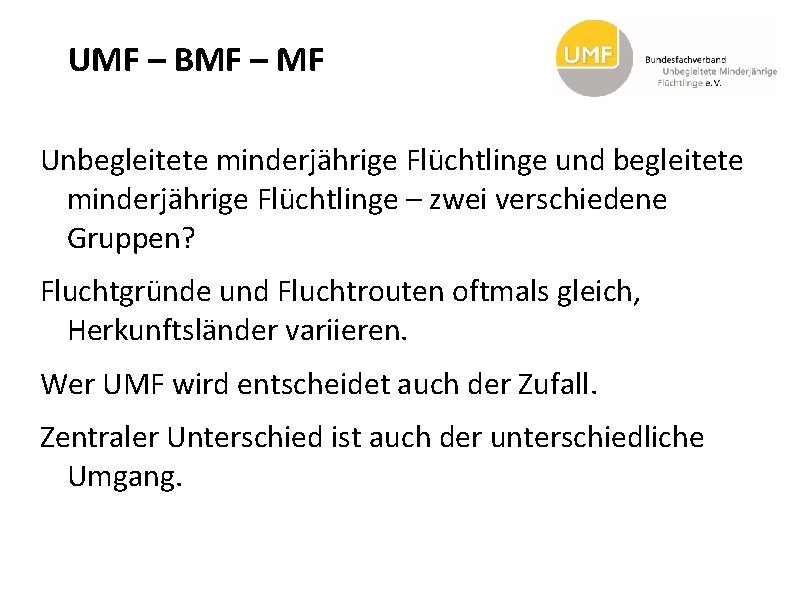 UMF – BMF – MF Unbegleitete minderjährige Flüchtlinge und begleitete minderjährige Flüchtlinge – zwei