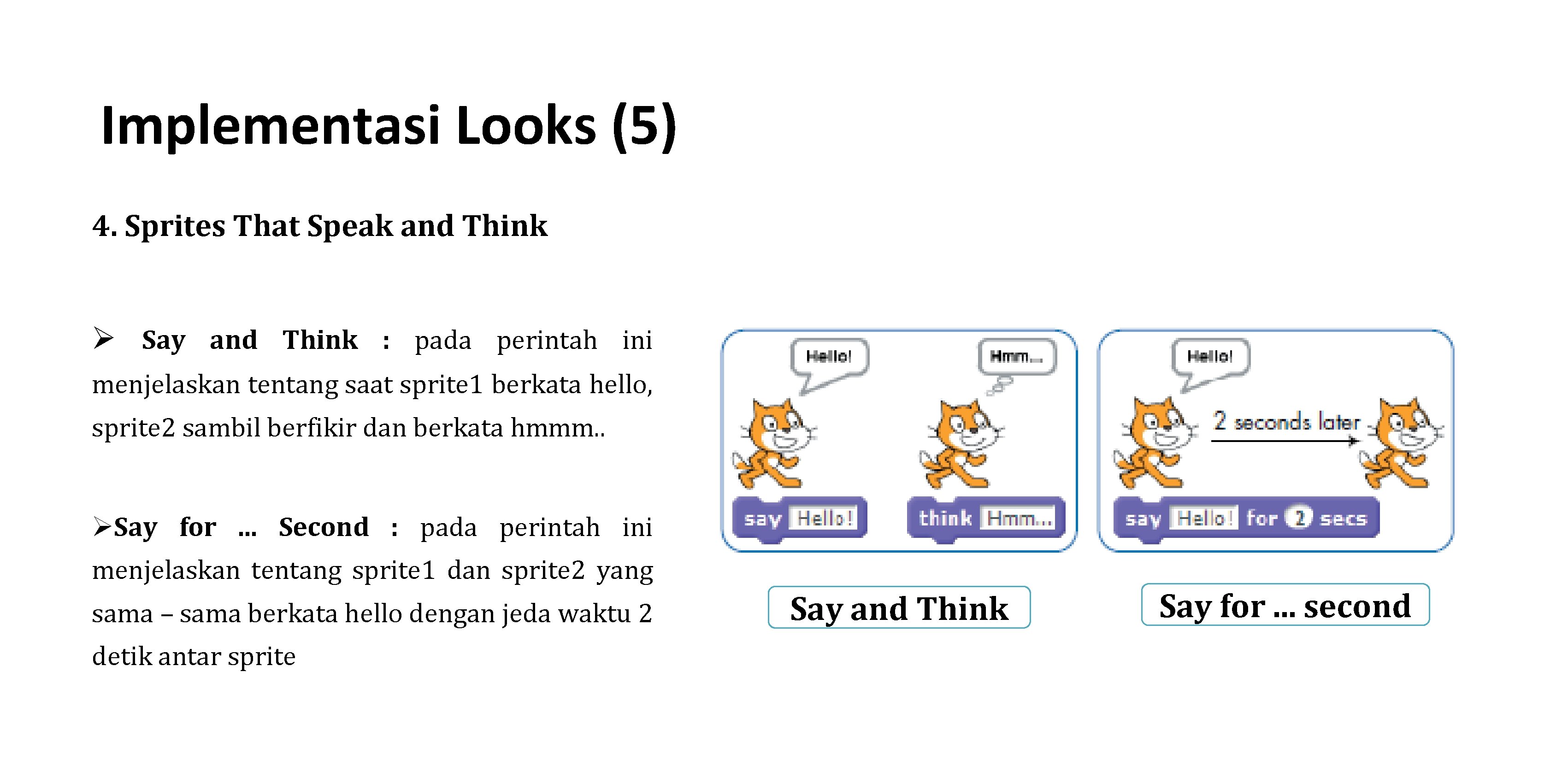 Implementasi Looks (5) 4. Sprites That Speak and Think Ø Say and Think :