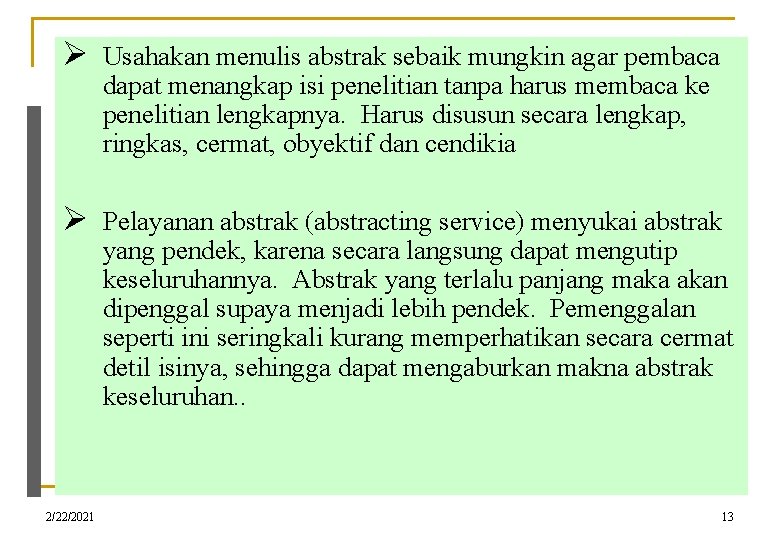 Ø Usahakan menulis abstrak sebaik mungkin agar pembaca dapat menangkap isi penelitian tanpa harus