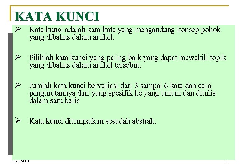 KATA KUNCI Ø Kata kunci adalah kata-kata yang mengandung konsep pokok yang dibahas dalam