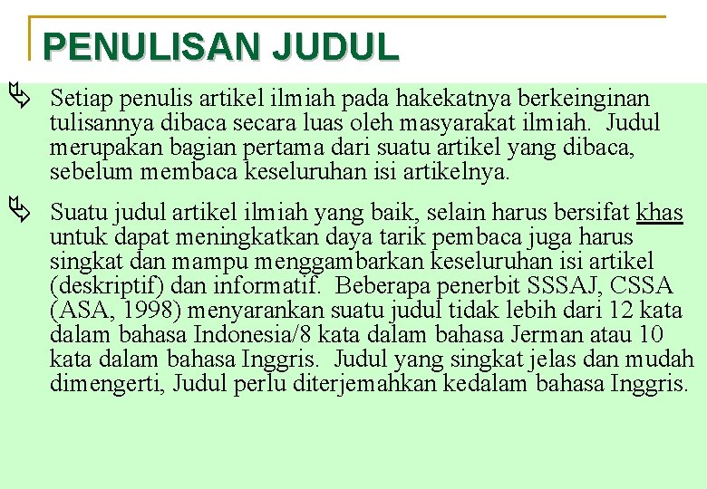 PENULISAN JUDUL Ä Setiap penulis artikel ilmiah pada hakekatnya berkeinginan tulisannya dibaca secara luas