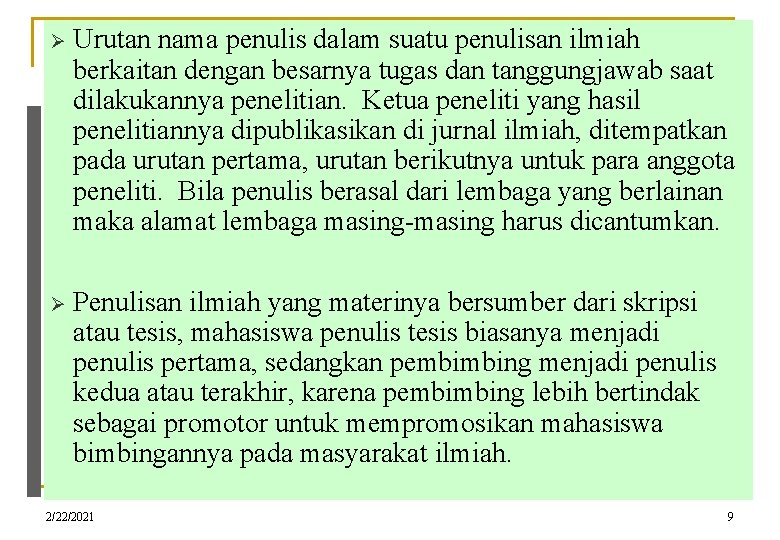 Ø Urutan nama penulis dalam suatu penulisan ilmiah berkaitan dengan besarnya tugas dan tanggungjawab