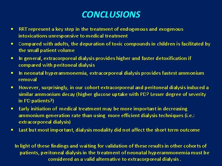 CONCLUSIONS • RRT represent a key step in the treatment of endogenous and exogenous