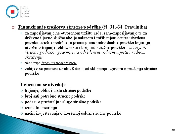 q Financiranje troškova stručne podrške (čl. 31. -34. Pravilnika) • za zapošljavanje na otvorenom