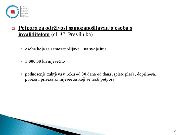 q Potpora za održivost samozapošljavanja osoba s invaliditetom (čl. 37. Pravilnika) • osoba koja