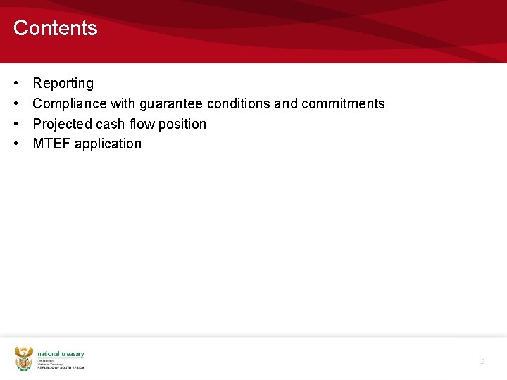 Contents • • Reporting Compliance with guarantee conditions and commitments Projected cash flow position