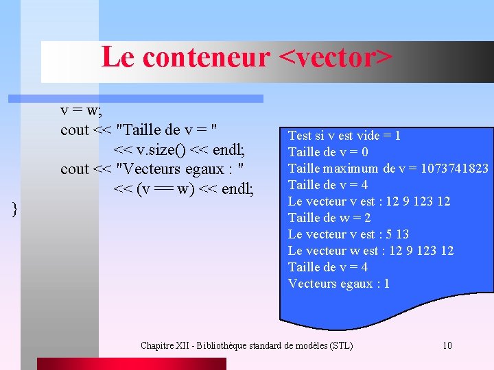 Le conteneur <vector> v = w; cout << "Taille de v = " <<