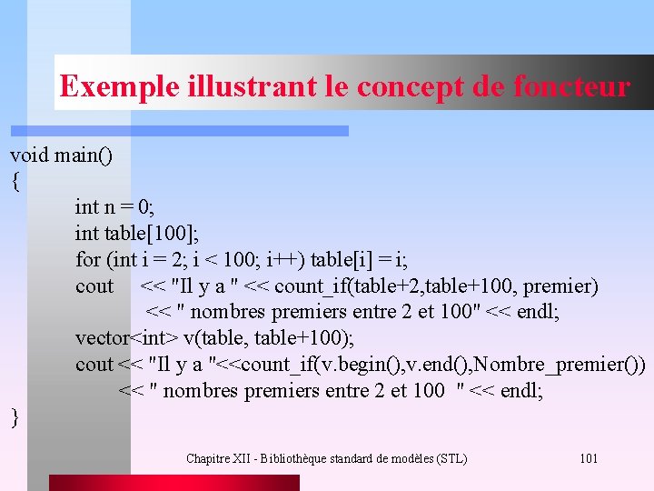 Exemple illustrant le concept de foncteur void main() { int n = 0; int