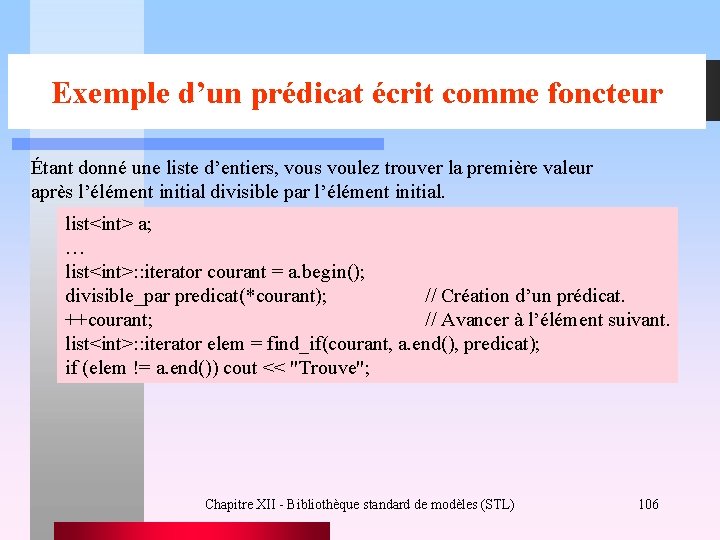 Exemple d’un prédicat écrit comme foncteur Étant donné une liste d’entiers, vous voulez trouver