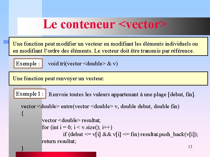 Le conteneur <vector> Une fonction peut modifier un vecteur en modifiant les éléments individuels