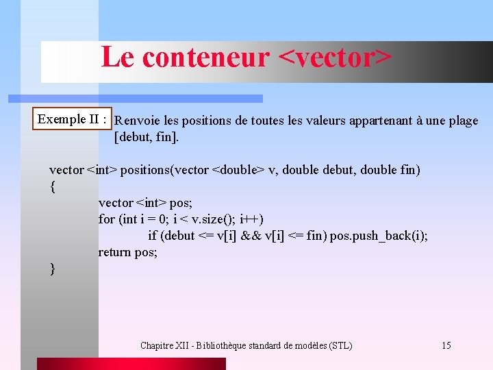 Le conteneur <vector> Exemple II : Renvoie les positions de toutes les valeurs appartenant