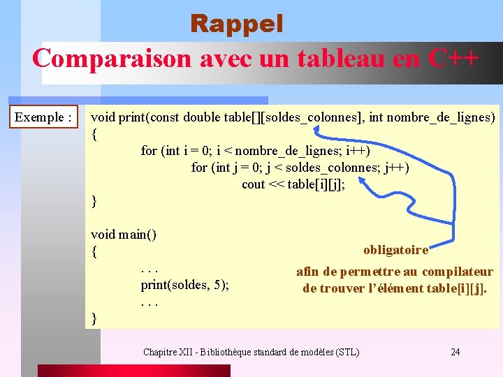 Rappel Comparaison avec un tableau en C++ Exemple : void print(const double table[][soldes_colonnes], int