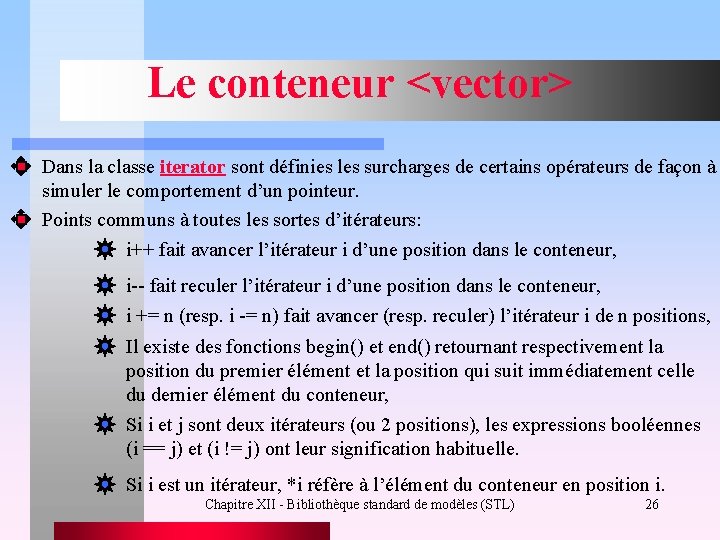 Le conteneur <vector> Dans la classe iterator sont définies les surcharges de certains opérateurs