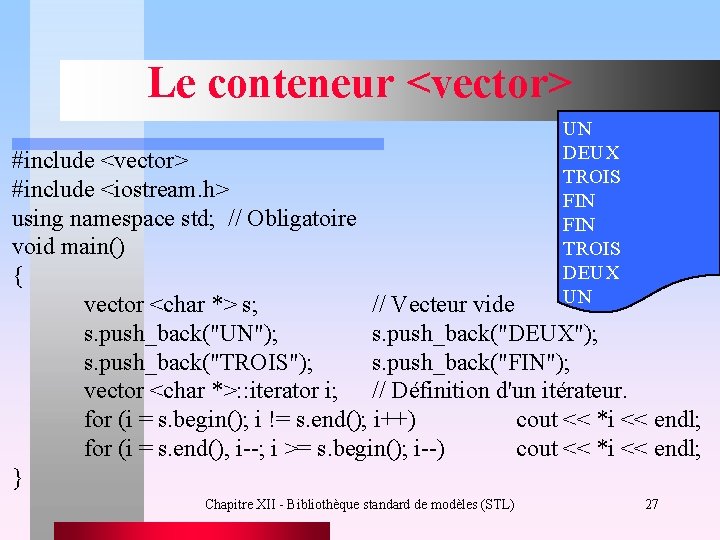Le conteneur <vector> UN DEUX TROIS FIN TROIS DEUX UN #include <vector> #include <iostream.