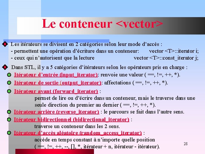 Le conteneur <vector> Les itérateurs se divisent en 2 catégories selon leur mode d’accès