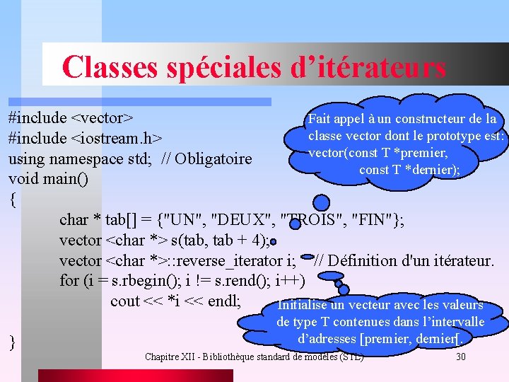 Classes spéciales d’itérateurs #include <vector> Fait appel à un constructeur de la classe vector