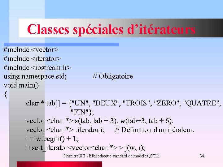 Classes spéciales d’itérateurs #include <vector> #include <iterator> #include <iostream. h> using namespace std; //