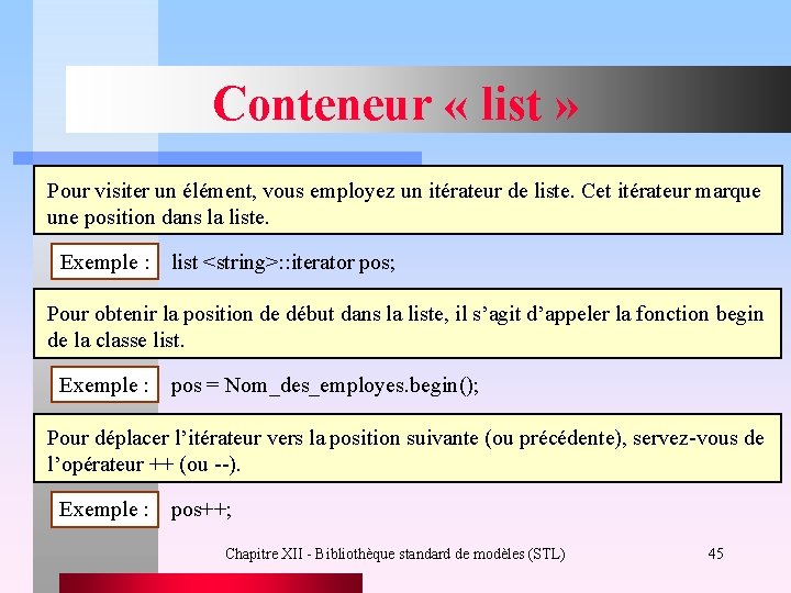 Conteneur « list » Pour visiter un élément, vous employez un itérateur de liste.