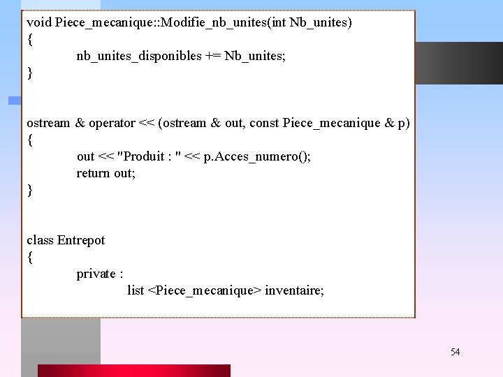 void Piece_mecanique: : Modifie_nb_unites(int Nb_unites) { nb_unites_disponibles += Nb_unites; } ostream & operator <<