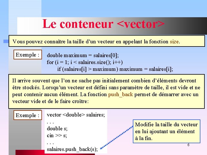 Le conteneur <vector> Vous pouvez connaître la taille d’un vecteur en appelant la fonction