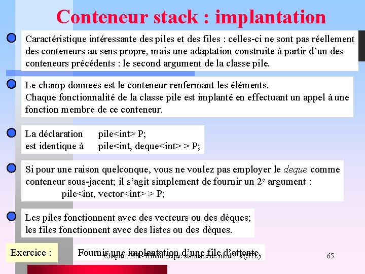 Conteneur stack : implantation Caractéristique intéressante des piles et des files : celles-ci ne