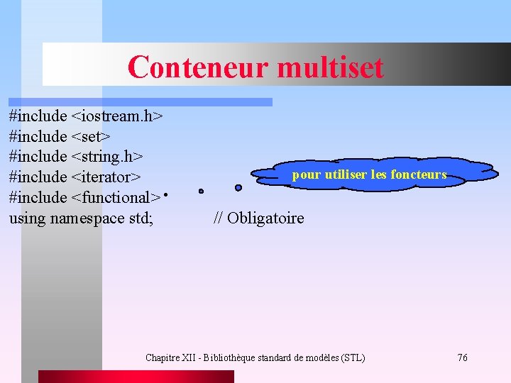 Conteneur multiset #include <iostream. h> #include <set> #include <string. h> #include <iterator> #include <functional>