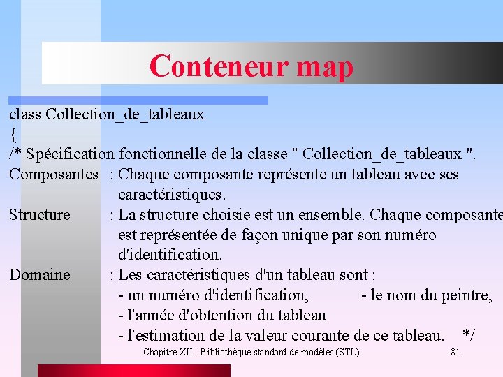 Conteneur map class Collection_de_tableaux { /* Spécification fonctionnelle de la classe " Collection_de_tableaux ".
