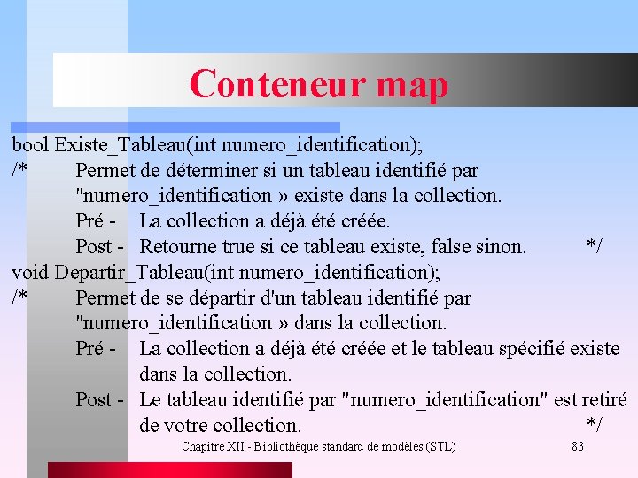 Conteneur map bool Existe_Tableau(int numero_identification); /* Permet de déterminer si un tableau identifié par