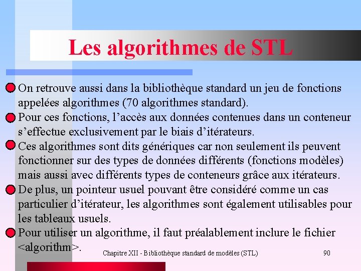 Les algorithmes de STL On retrouve aussi dans la bibliothèque standard un jeu de