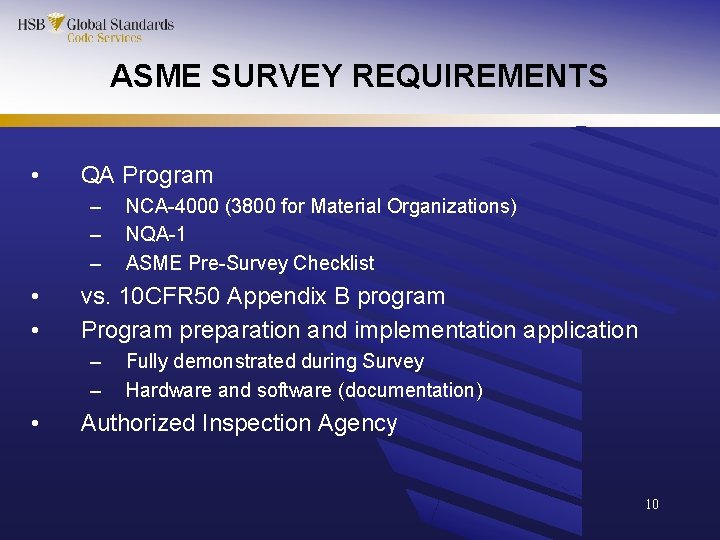 ASME SURVEY REQUIREMENTS • QA Program – – – • • vs. 10 CFR