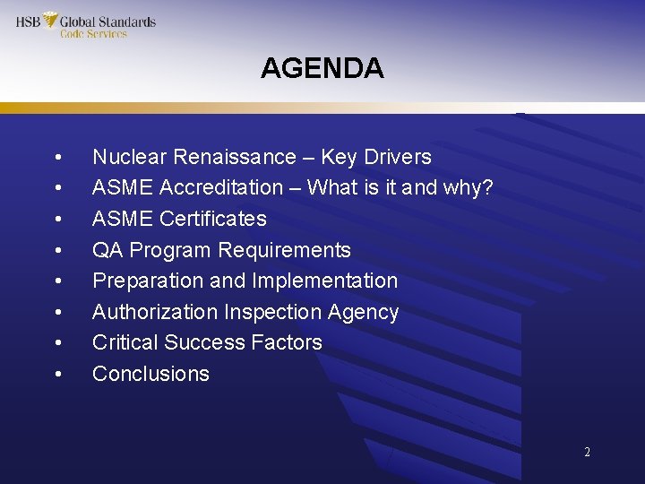 AGENDA • • Nuclear Renaissance – Key Drivers ASME Accreditation – What is it